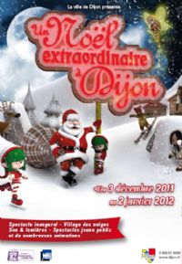 Un Noël extraordinaire à Dijon. Du 3 décembre 2011 au 2 janvier 2012 à Dijon. Cote-dor. 